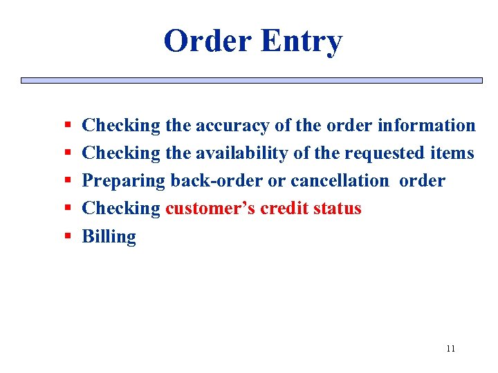 Order Entry § § § Checking the accuracy of the order information Checking the