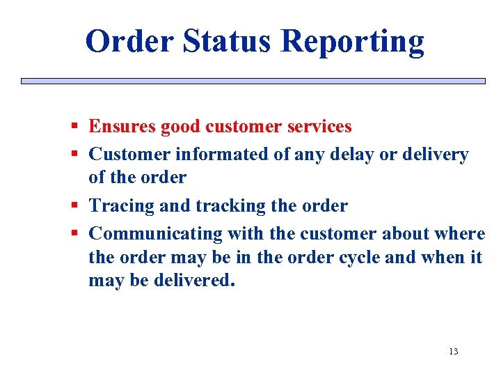 Order Status Reporting § Ensures good customer services § Customer informated of any delay