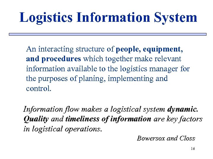 Logistics Information System An interacting structure of people, equipment, and procedures which together make