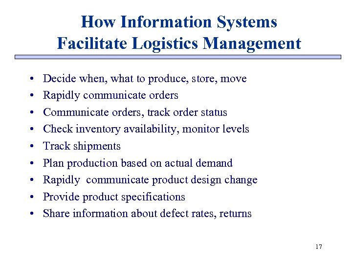 How Information Systems Facilitate Logistics Management • • • Decide when, what to produce,