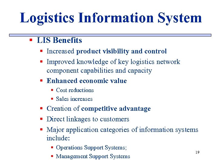 Logistics Information System § LIS Benefits § Increased product visibility and control § Improved