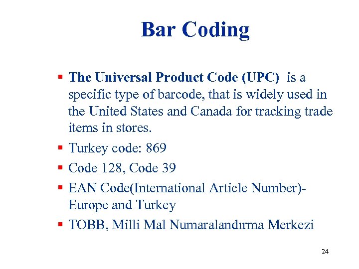 Bar Coding § The Universal Product Code (UPC) is a specific type of barcode,