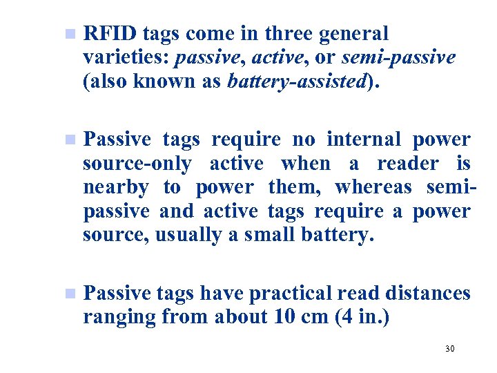 n RFID tags come in three general varieties: passive, active, or semi-passive (also known