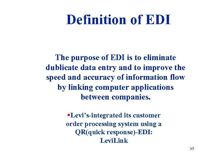 Definition of EDI The purpose of EDI is to eliminate dublicate data entry and