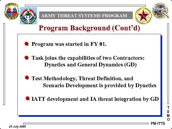 ARMY THREAT SYSTEMS PROGRAM Program Background (Cont’d) Program was started in FY 01. Task