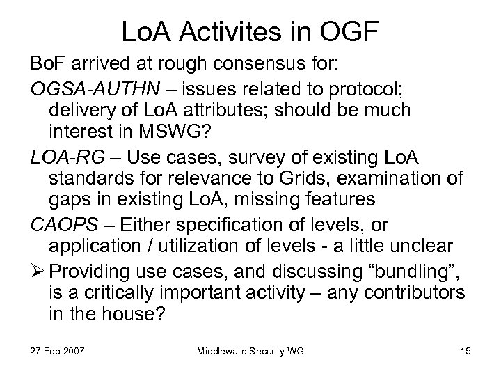 Lo. A Activites in OGF Bo. F arrived at rough consensus for: OGSA-AUTHN –