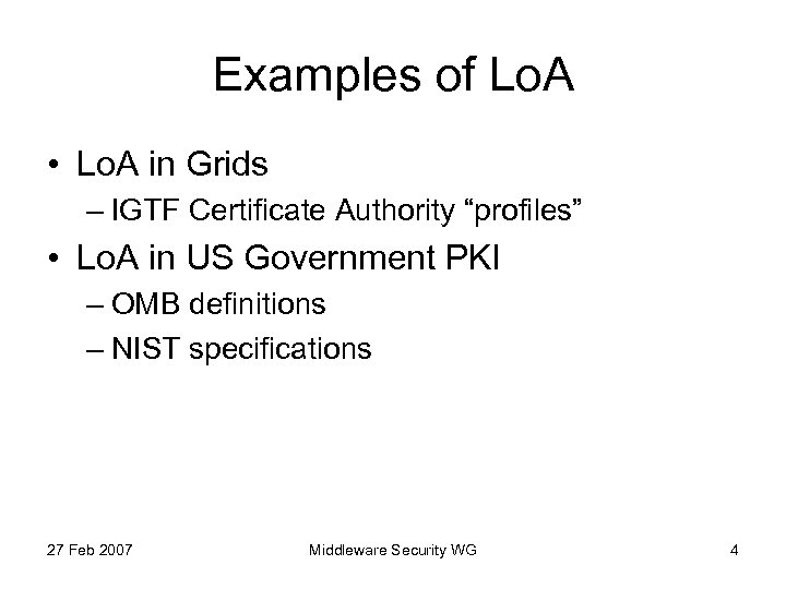Examples of Lo. A • Lo. A in Grids – IGTF Certificate Authority “profiles”