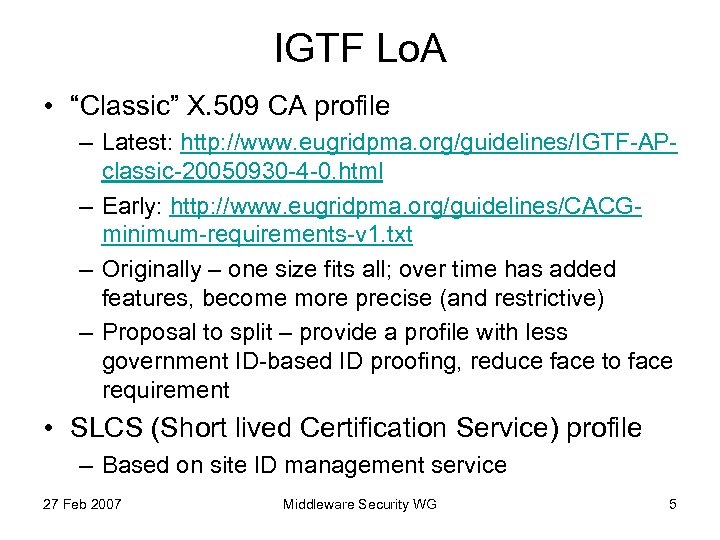 IGTF Lo. A • “Classic” X. 509 CA profile – Latest: http: //www. eugridpma.