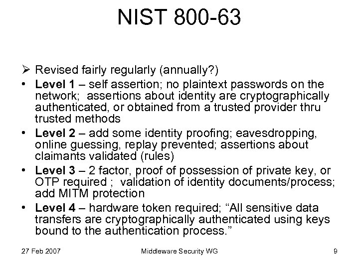 NIST 800 -63 Ø Revised fairly regularly (annually? ) • Level 1 – self