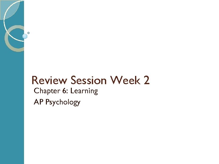 Review Session Week 2 Chapter 6: Learning AP Psychology 