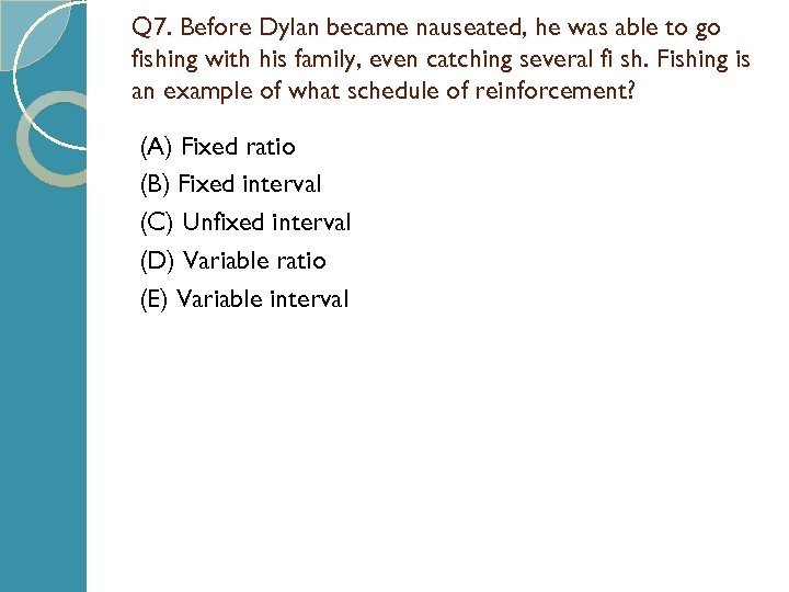 Q 7. Before Dylan became nauseated, he was able to go fishing with his