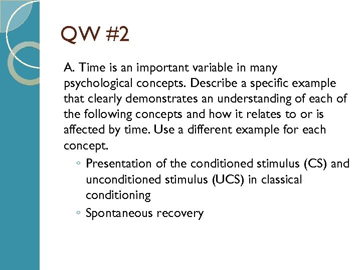 QW #2 A. Time is an important variable in many psychological concepts. Describe a