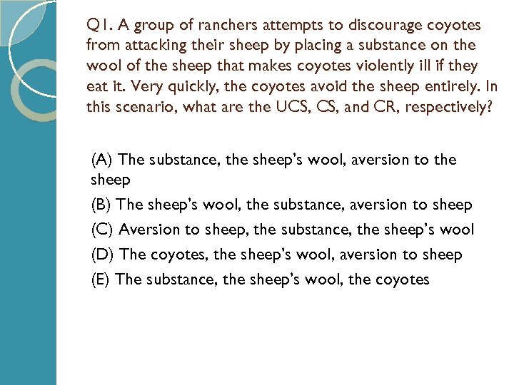 Q 1. A group of ranchers attempts to discourage coyotes from attacking their sheep