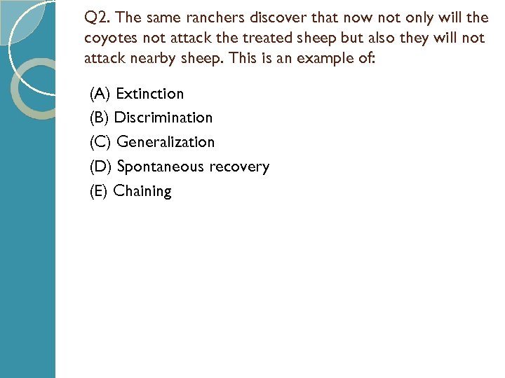 Q 2. The same ranchers discover that now not only will the coyotes not