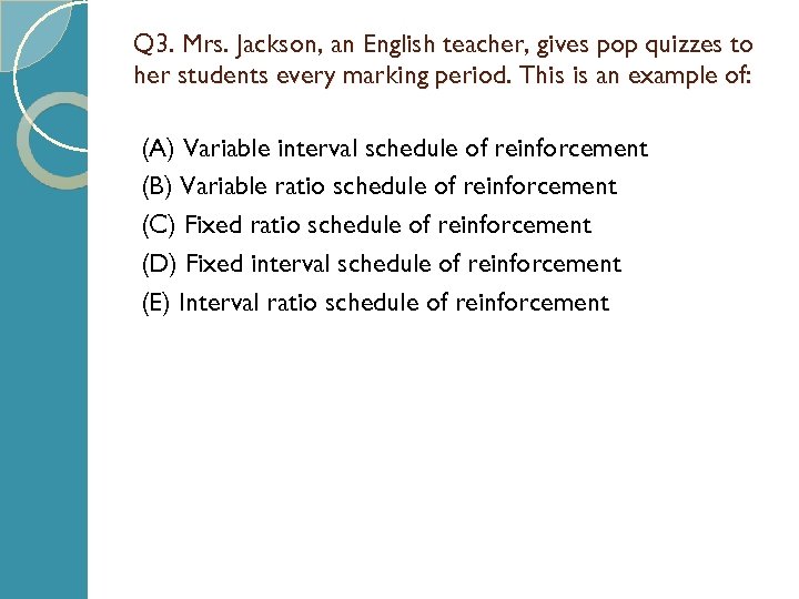 Q 3. Mrs. Jackson, an English teacher, gives pop quizzes to her students every