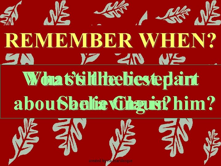 REMEMBER WHEN? What’s the best part You still believed in about believing in him?