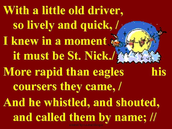 With a little old driver, so lively and quick, / I knew in a