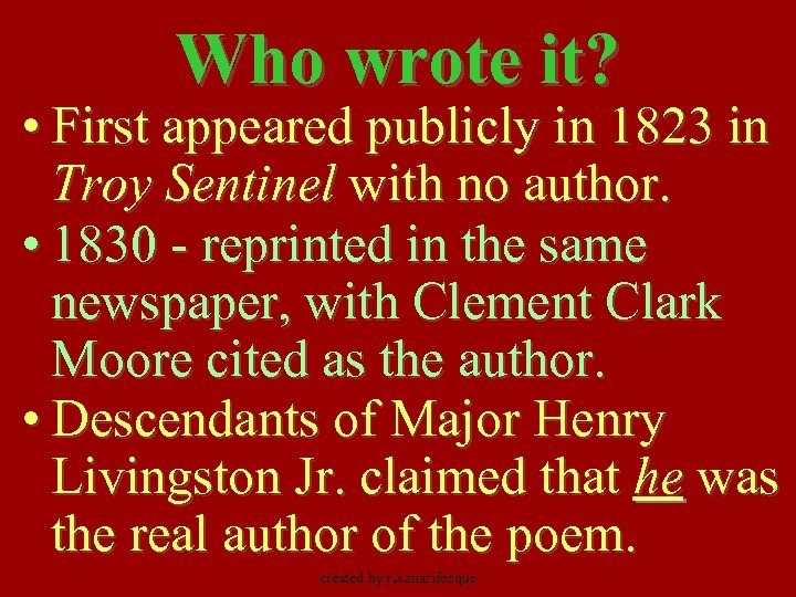 Who wrote it? • First appeared publicly in 1823 in Troy Sentinel with no