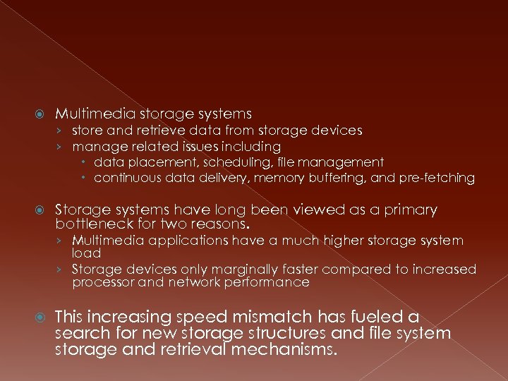  Multimedia storage systems › store and retrieve data from storage devices › manage