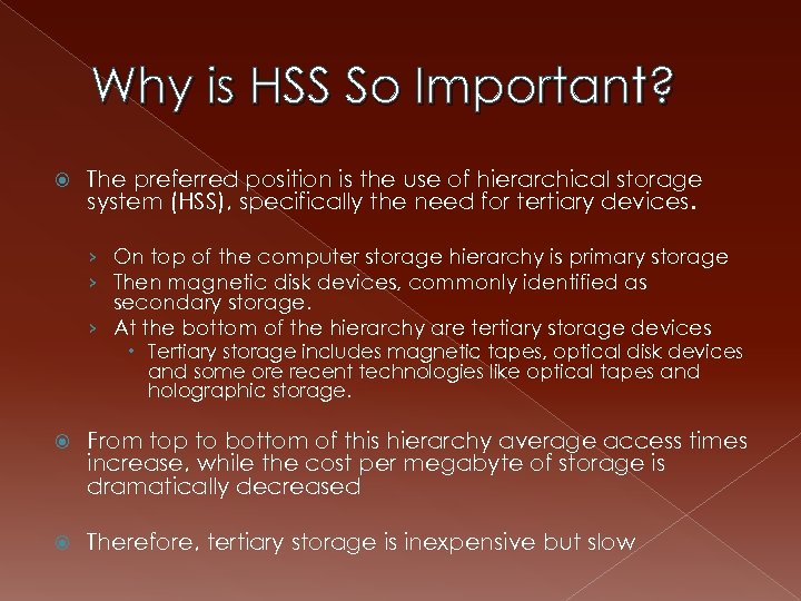 Why is HSS So Important? The preferred position is the use of hierarchical storage