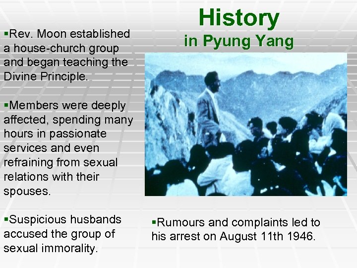 §Rev. Moon established a house-church group and began teaching the Divine Principle. History in