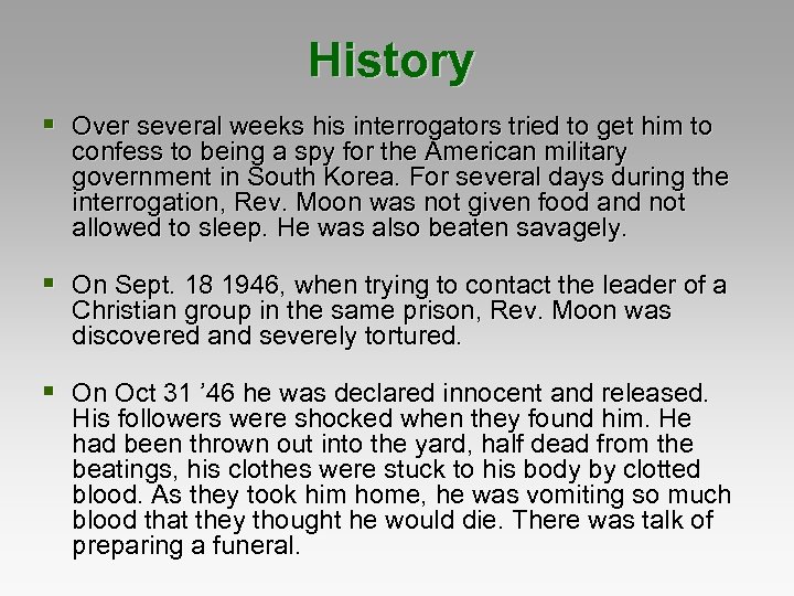 History § Over several weeks his interrogators tried to get him to confess to