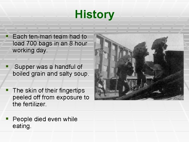 History § Each ten-man team had to load 700 bags in an 8 hour