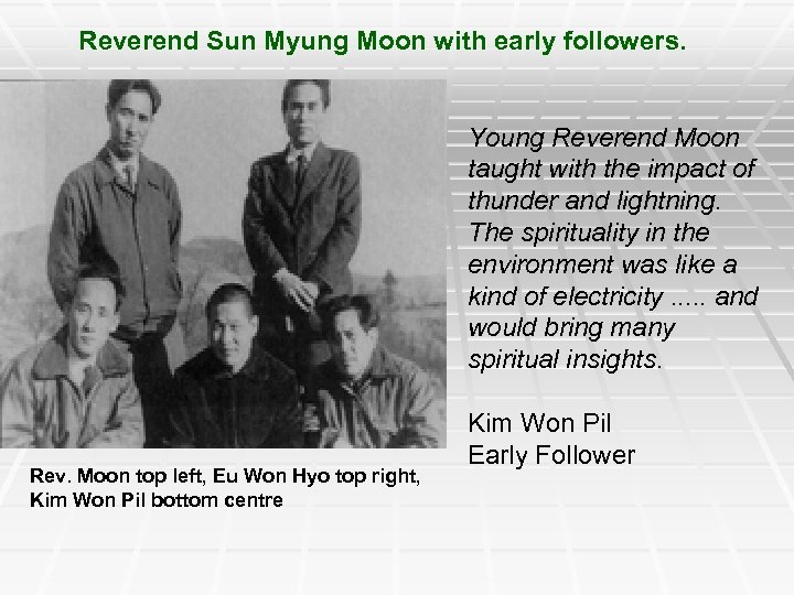 Reverend Sun Myung Moon with early followers. Young Reverend Moon taught with the impact