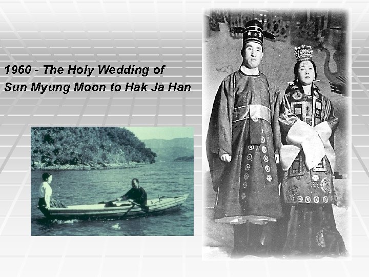 1960 - The Holy Wedding of Sun Myung Moon to Hak Ja Han 