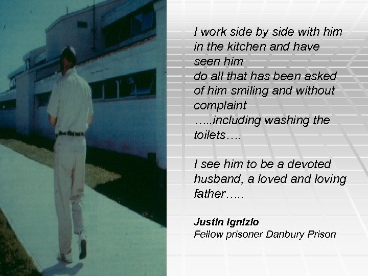 I work side by side with him in the kitchen and have seen him