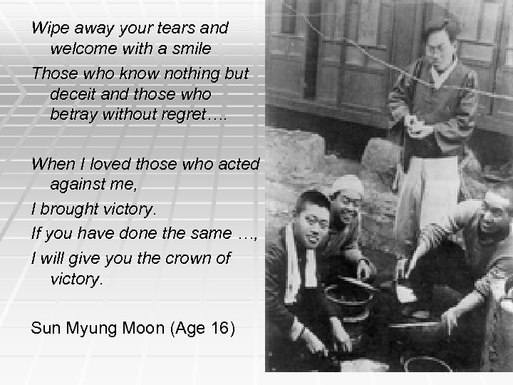 Wipe away your tears and welcome with a smile Those who know nothing but