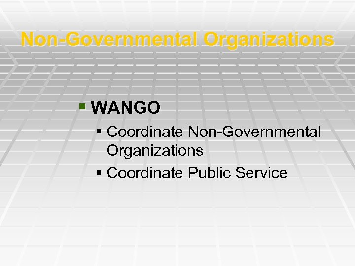 Non-Governmental Organizations § WANGO § Coordinate Non-Governmental Organizations § Coordinate Public Service 