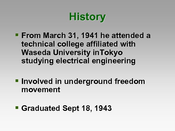 History § From March 31, 1941 he attended a technical college affiliated with Waseda