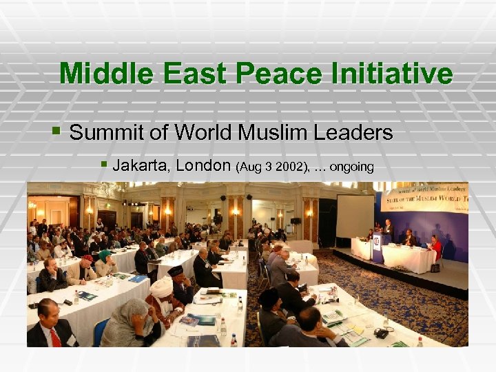 Middle East Peace Initiative § Summit of World Muslim Leaders § Jakarta, London (Aug
