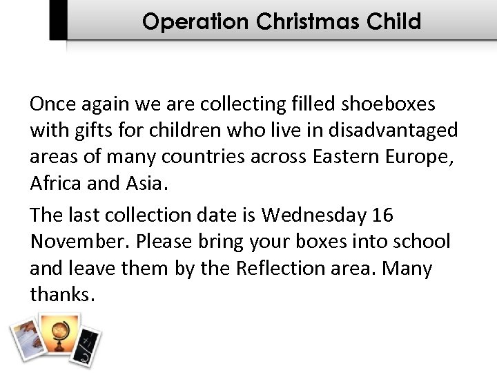 Operation Christmas Child Once again we are collecting filled shoeboxes with gifts for children