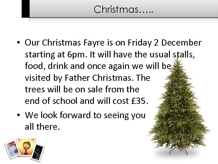 Christmas…. . • Our Christmas Fayre is on Friday 2 December starting at 6