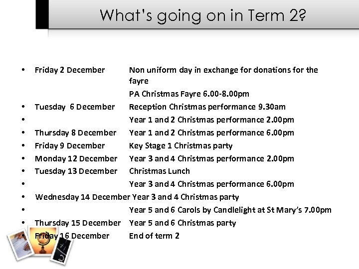 What’s going on in Term 2? • • • Friday 2 December Non uniform