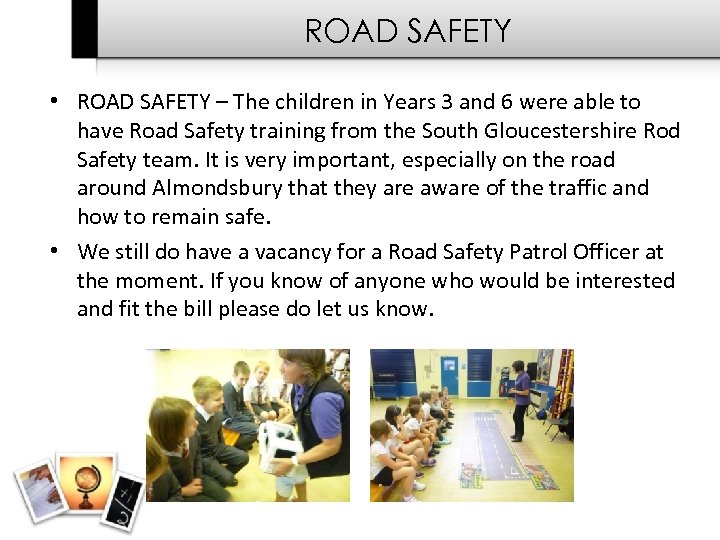 ROAD SAFETY • ROAD SAFETY – The children in Years 3 and 6 were