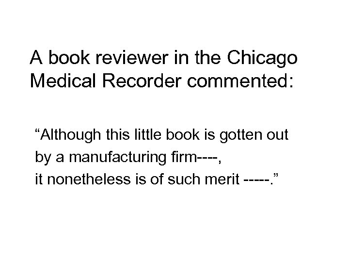 A book reviewer in the Chicago Medical Recorder commented: “Although this little book is