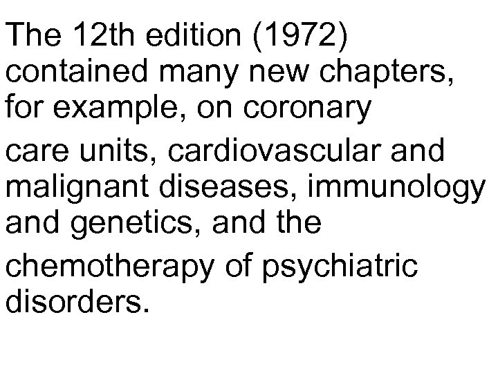 The 12 th edition (1972) contained many new chapters, for example, on coronary care
