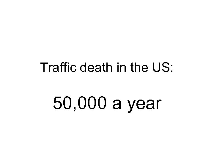 Traffic death in the US: 50, 000 a year 