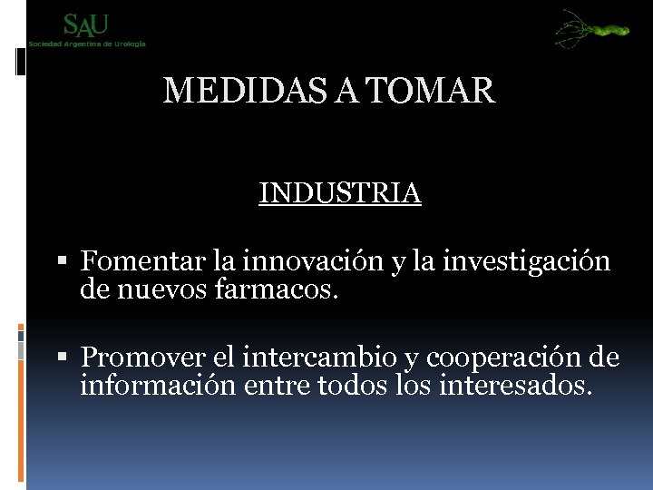 MEDIDAS A TOMAR INDUSTRIA Fomentar la innovación y la investigación de nuevos farmacos. Promover