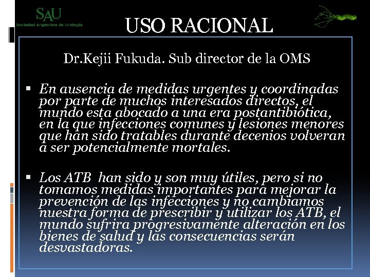 USO RACIONAL Dr. Kejii Fukuda. Sub director de la OMS En ausencia de medidas