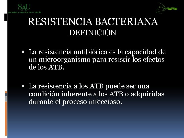 RESISTENCIA BACTERIANA DEFINICION La resistencia antibiótica es la capacidad de un microorganismo para resistir