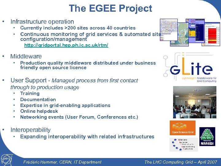 The EGEE Project • Infrastructure operation • Currently includes >200 sites across 40 countries