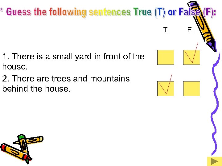 T. 1. There is a small yard in front of the house. 2. There