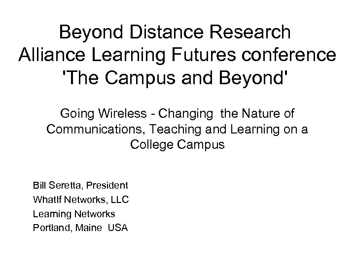 Beyond Distance Research Alliance Learning Futures conference 'The Campus and Beyond' Going Wireless -