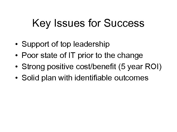 Key Issues for Success • • Support of top leadership Poor state of IT
