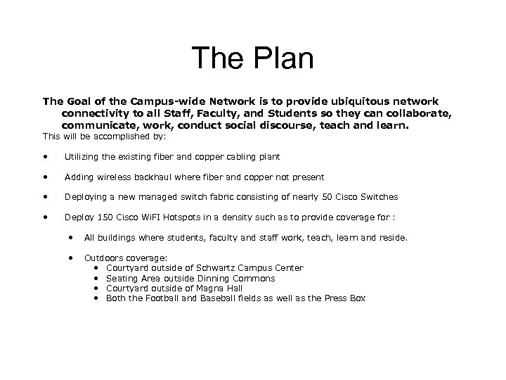 The Plan The Goal of the Campus-wide Network is to provide ubiquitous network connectivity