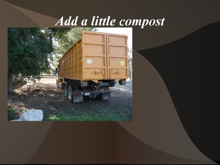Add a little compost 